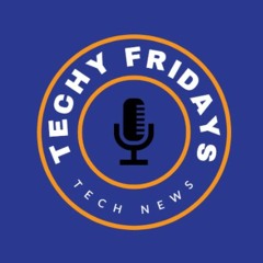 Techy Fridays Podcast #2