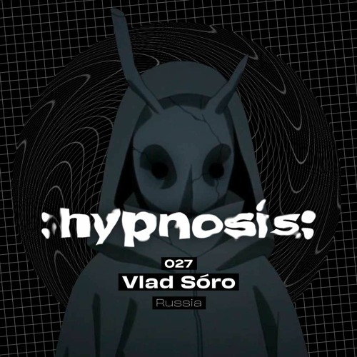 :hypnosis: 027 ~ Vlad Sóro [Russia]