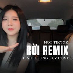 RỜI REMIX - Linh Hương Luz