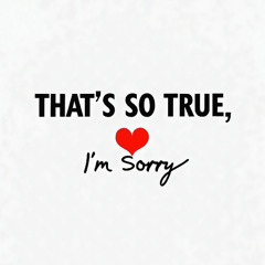 That's So True, I'm Sorry - (Reply to Gracie Abrams)