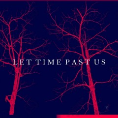 let time past us