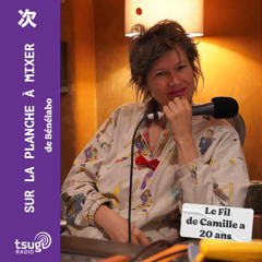 Sur la Planche à Mixer de BénéLabo : "Le Fil" de Camille a 20 ans