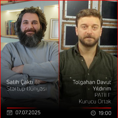 Tolgahan Davut Yıldırım - Salih Çaktı ile Startup Dünyası