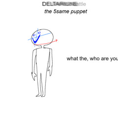Deltarune/Animatic Battle: THE 5SAME[[??//]] Puppet: what the, who are you-