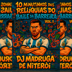 10 MINUTINHOS DAS RELIQUIAS DO BAILE DA BARREIRA VOL.01 DJ MADRUGA DE NITERÓI
