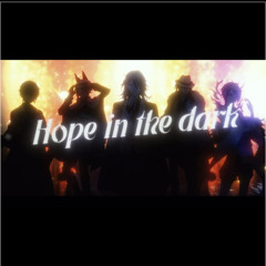 Hope in the dark/Luxiem
