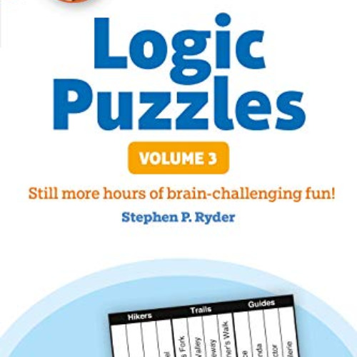 Get KINDLE 📃 Puzzle Baron's Logic Puzzles, Volume 3: More Hours of Brain-Challenging