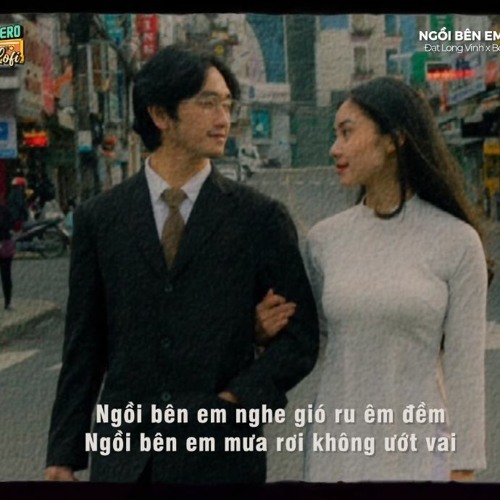 Ngồi Bên Em Lofi Ver X Đạt Long Vinh