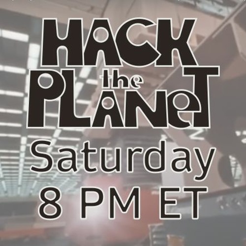 Hack The Planet 399 (Apollo 11 Anniversary) on 7-16-22