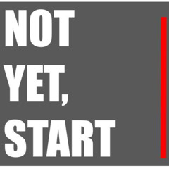 Not Yet, Start