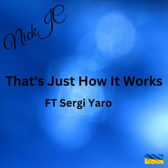 NickJC Thats Just How It Works Ft Sergi Yaro