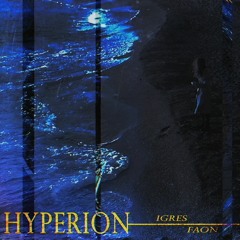 iGRES x FAON - HYPERION