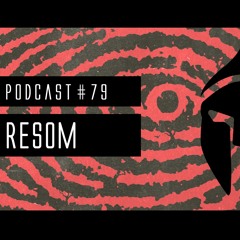 Bassiani invites Resom / Podcast #79