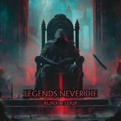 Klinx & Loup (BR) - Legends Never Die (Freedownload)