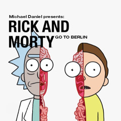 Rick & Morty Go to Berlin