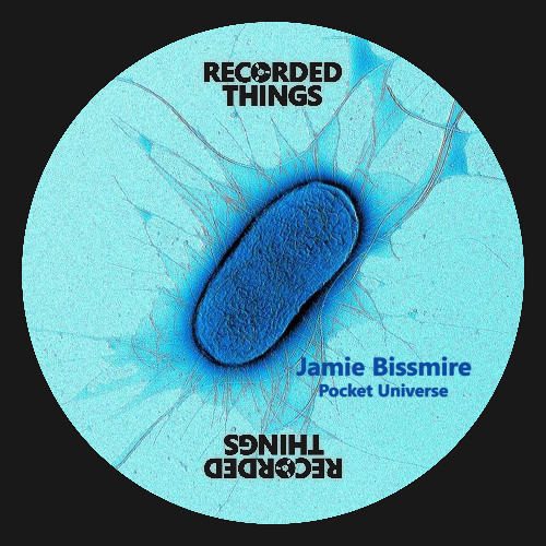 Recorded Things 026 - Jamie Bissmire - Pocket Universe EP