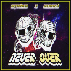 STRIKO ft. SÜKRA - NEVER OVER