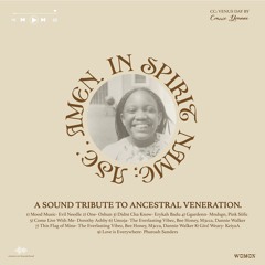 In Spirit Name; Ase', Amen (A Sound Tribute to Ancestral Veneration cc: Carrie Yvonne Venus Day)