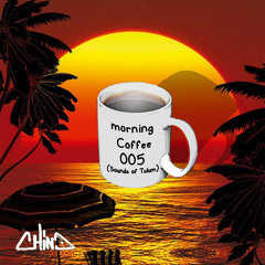 Morning Coffee: 005 (Sounds Of Tulum)