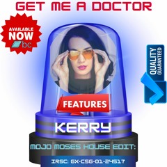 Get Me A Doctor feat. Kerry (House Mojo Moses)
