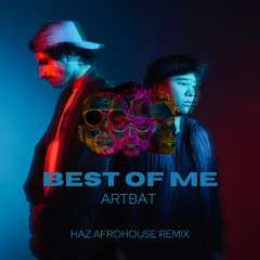 Best Of Me (ARTBAT) - HAZ Afrohouse Remix