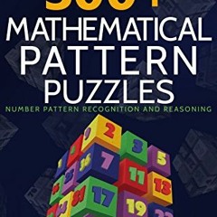 [READ] [EBOOK EPUB KINDLE PDF] 300+ Mathematical Pattern Puzzles: Number Pattern Recognition & Reaso