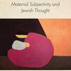 [Free] PDF 🖍️ The Obligated Self: Maternal Subjectivity and Jewish Thought (New Jewi
