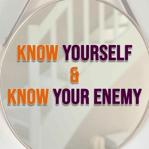Know Yourself, Know Your Enemy - 1 Peter 5: 7-10