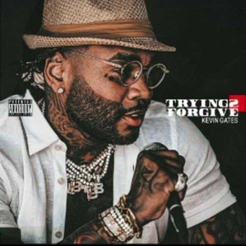 Kevin Gates - Trying 2 Forgive