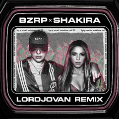 Bizarrap & Shakira - BZRP Music Sessions, Vol. 53 (LordJovan remix) [FRENCHCORE] Free Download