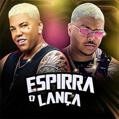ESPIRRA O LANÇA - BREGA FUNK - MC REIZIN E MC 2JHOW