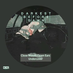 Close Mouth Open Ears - Undercover