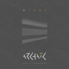 Archaic Podcast 367 - Xan Barral