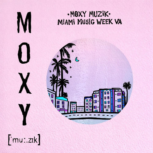 Moxy Muzik Miami VA 2026 - Grace Bones DJ Mix