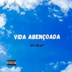 TEUTRAP - VIDA ABENÇOADO - (PROD. DN DO DICK)