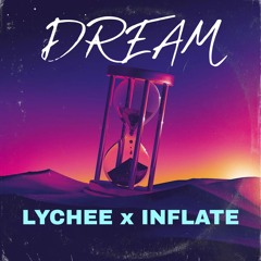 LYCHEE x INFLATE  - DREAM (F/D)