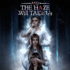 And The Haze Will Take Us - Magic