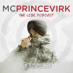 The Vibe Podcast - Mc Prince Virk