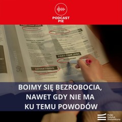 Boimy się bezrobocia, nawet gdy nie ma ku temu powodów