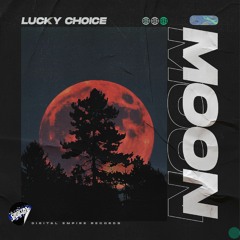 Lucky Choice - Moon [OUT NOW]