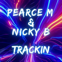Pearce M & Nicky B -  Trackin