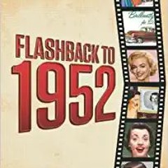 [Read] Flashback to 1952 - A Time Traveler’s Guide: Perfect birthday or wedding anniversary gift for