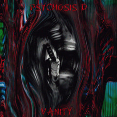 [DUSTTRUST: REIMAGINED] Psychosis D: Vanity. [200 F.S]