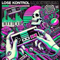 La Coktekleria - Lose Kontrol