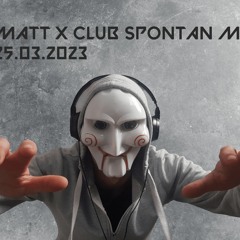 MATT [X] CLUB SPONTAN MIX 25.03.2023