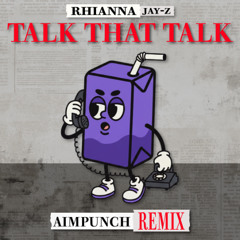 Rihanna, Jay Z - Talk that Talk [aimpunch remix]