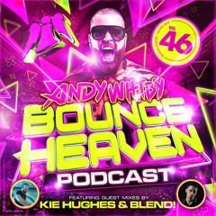 Bounce Heaven 46 mixed by Andy Whitby x Kie Hughes x Blend