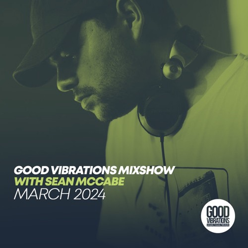 Good Vibrations Mixshow with Sean McCabe - March 2024