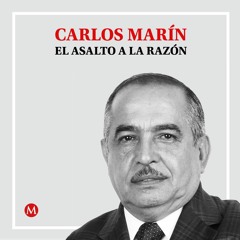 Carlos Marín. Elude lo de Pío y se va sobre Loret