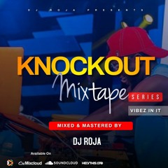 7 star Dj Roja - KnockOut series  mixtape (Vibez in it)